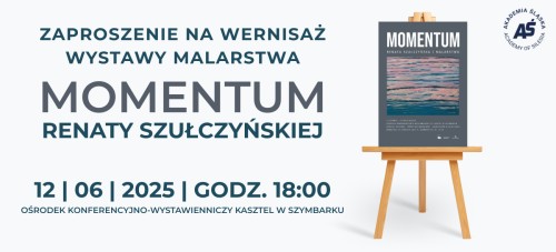 Wernisaż wystawy malarstwa Renaty Szułczyńskiej pt.: "MOMENTUM"