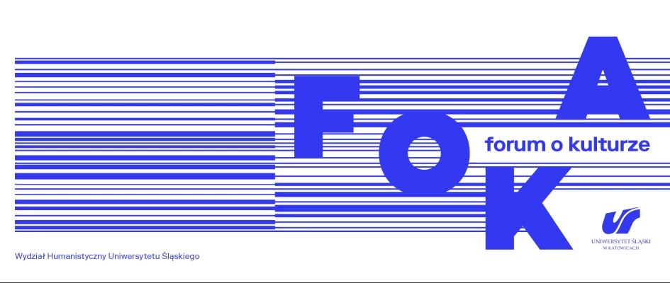 FOKA. Forum o Kulturze – zaproszenie dla studentów Akademii Śląski
