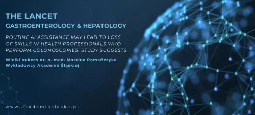 Badania z udziałem dr Marcina Romańczyka, wykładowcy Akademii Śląskiej opublikowane w The Lancet Gastroenterology & Hepatology: Rutynowe korzystanie z AI może obniżać umiejętności lekarzy wykonujących kolonoskopie