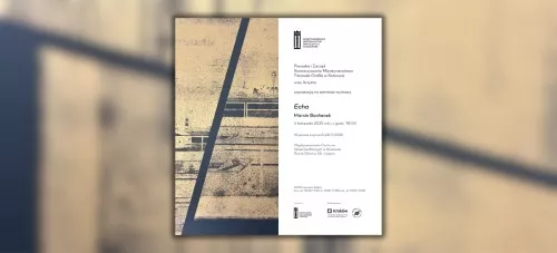Zaproszenie na wernisaż wystawy „Echa” dr. Marcina Bochenka