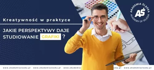 Kreatywność w praktyce - jakie perspektywy daje studiowanie Grafiki?