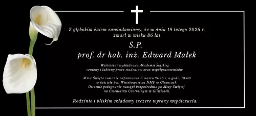 Z głębokim żalem informujemy o śmierci śp. prof. dr. hab. inż. Edwarda Małka - wieloletniego wykładowcy Akademii Śląskiej