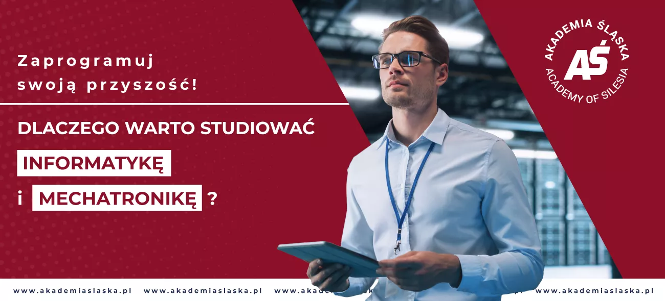 ZAPROGRAMUJ SWOJĄ PRZYSZŁOŚĆ – DLACZEGO WARTO STUDIOWAĆ INFORMATYKĘ I MECHATRONIKĘ?