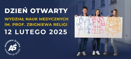 DZIEŃ OTWARTY WYDZIAŁU NAUK MEDYCZNYCH IM. PROF. Z. RELIGI W ZABRZU - 12.02.2025 r.