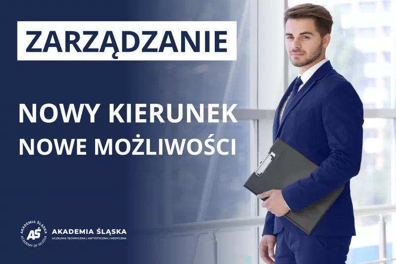 ZARZĄDZANIE - NOWYM KIERUNKIEM W OFERCIE AKADEMII ŚLĄSKIEJ.